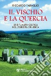 Il vischio e la quercia. Spiritualità celtica nell'Europa druidica libro