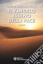 Il vangelo esseno della pace. Vol. 2 libro