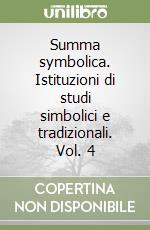 Summa symbolica. Istituzioni di studi simbolici e tradizionali. Vol. 4 libro