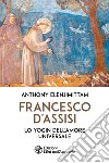 Francesco d'Assisi. Lo yogin dell'Amore universale libro di Elenjimittam Anthony