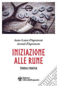 Iniziazione alle rune. Teoria e pratica libro