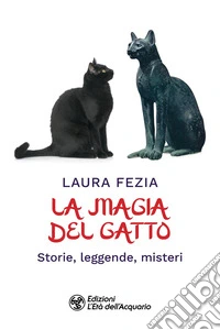La magia del gatto. Storie, leggende, misteri libro
