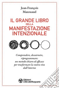 Il grande libro della manifestazione intenzionale libro