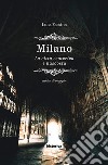 Milano. La città esoterica e nascosta libro di Fassina Luca