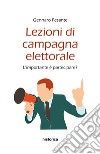 Lezioni di campagna elettorale. L'importante è partecipare? libro di Pesante Gennaro