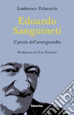 Edoardo Sanguineti. Il poeta dell'avanguardia