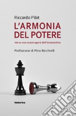 L'armonia del potere. Verso una nuova agorà dell'umanesimo libro