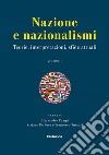 Nazione e nazionalismi. teorie, interpretazioni, sfide attuali. Atti del convegno svoltosi (Perugia, 15-17 settembre 2016). Vol. 1 libro di Campi A. (cur.) De Luca S. (cur.) Tuccari F. (cur.)