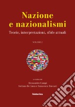 Nazione e nazionalismi. teorie, interpretazioni, sfide attuali. Atti del convegno svoltosi (Perugia, 15-17 settembre 2016). Vol. 2 libro