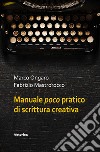 Manuale poco pratico di scrittura creativa libro di Ongaro Marco Mastrorocco Fabrizio