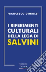 I riferimenti culturali della Lega di Salvini libro