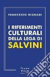 I riferimenti culturali della Lega di Salvini libro