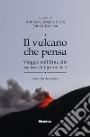 Il vulcano che pensa. Viaggio sull'Etna alla ricerca del genius loci. Topografie dell'anima libro