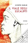 Il viale degli eucalipti libro di Giubilei Giuseppe