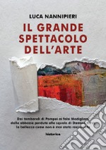 Il grande spettacolo dell'arte libro