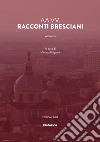 Racconti bresciani. Vol. 2 libro di Filippini V. (cur.)