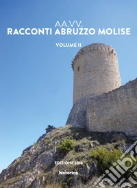 Racconti Abruzzo e Molise. Vol. 2