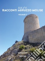 Racconti Abruzzo e Molise. Vol. 2 libro