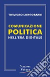 Comunicazione politica nell'era digitale libro