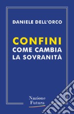 Confini. Come cambia la sovranità libro