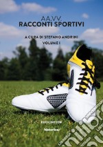 Racconti sportivi 2019. Vol. 1 libro