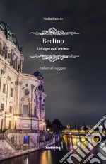 Berlino. Il luogo dell'anima