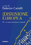 (Dis)Unione Europea. Per un euroscetticismo razionale libro