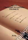 I racconti di Cultora. Vol. 3 libro