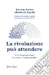 La rivoluzione può attendere libro di Perlini Patrizio De Sanctis Alberto