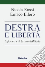 Destra e libertà. I giovani e il futuro dell'Italia libro