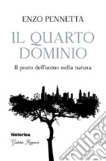 Il quarto dominio. Il posto dell'uomo nella natura libro