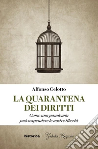 La quarantena dei diritti. Come una pandemia può sospendere le nostre libertà libro