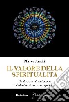 Il valore della spiritualità. Ombre e luci nell'epoca della tecnica e del capitale libro di Ausili Marco