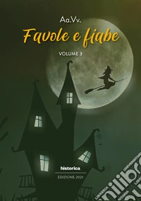 Favole e fiabe 2021. Vol. 3