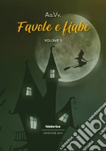 Favole e fiabe 2021. Vol. 3 libro