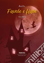 Favole e fiabe 2021. Vol. 2 libro