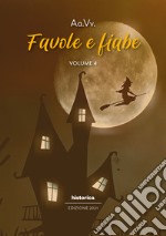 Favole e fiabe 2021. Vol. 4 libro