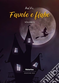 Favole e fiabe 2021. Vol. 5