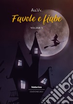 Favole e fiabe 2021. Vol. 5 libro