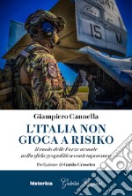 L'Italia non gioca a risiko. Il ruolo delle Forze armate nella sfida geopolitica contemporanea