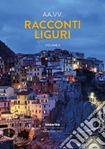 Racconti liguri 2021. Vol. 2 libro