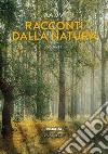 Racconti dalla natura. Edizione 2021. Vol. 1 libro