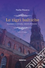 Le tigri baltiche. Istantanee in Lituania, Lettonia ed Estonia