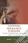 Sovranità italiana. Il cammino di un'idea da Virgilio ai nostri giorni libro di Giordano Leonardo