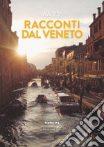 Racconti dal Veneto. Edizione 2021 libro