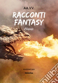 Racconti fantasy. Classic libro