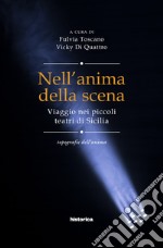 Nell'anima della scena. Viaggio nei piccoli teatri in Sicilia libro