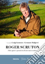 Roger Scruton. Vita, opere e pensiero di un conservatore libro