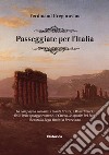 Passeggiate per l'Italia. La campagna romana, i Monti Ernici, i Monti Volsci, idilli delle spiagge romane, il Circeo, le sponde del Liri, il castello degli Orsini a Bracciano libro di Gregorovius Ferdinand