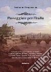 Passeggiate per l'Italia. Subiaco, attraverso l'Umbria e la Sabina, il ghetto e gli ebrei di Roma, macchiette romane, storia del Tevere, l'Impero, Roma e la Germania, una settimana di Pentecoste in Abruzzo libro